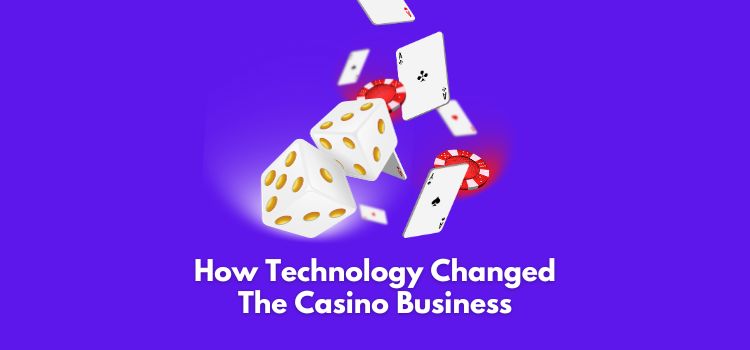 How Technology Changed The Casino Business