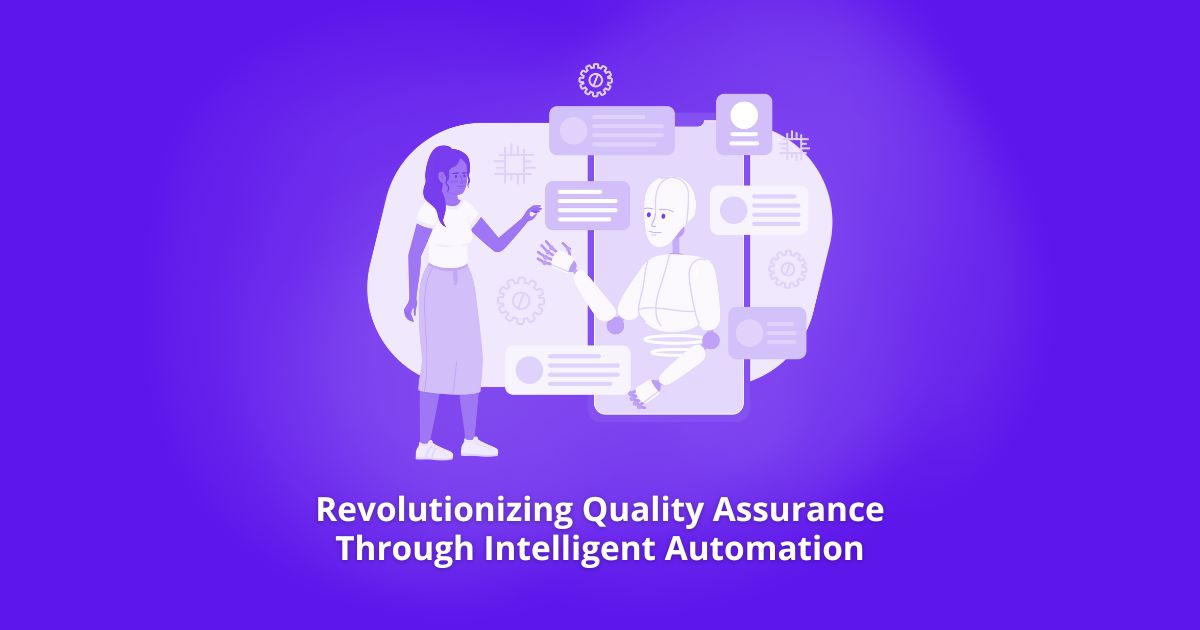 Quality Assurance Through Intelligent Automation
