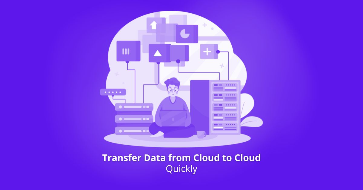 Transfer Data from Cloud to Cloud