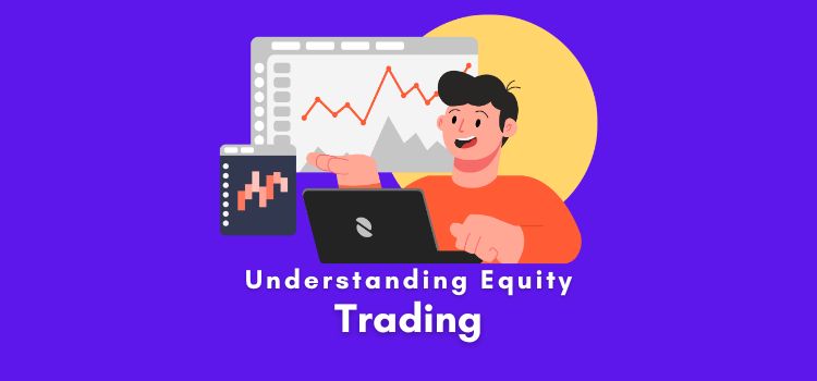 Understanding Equity Trading