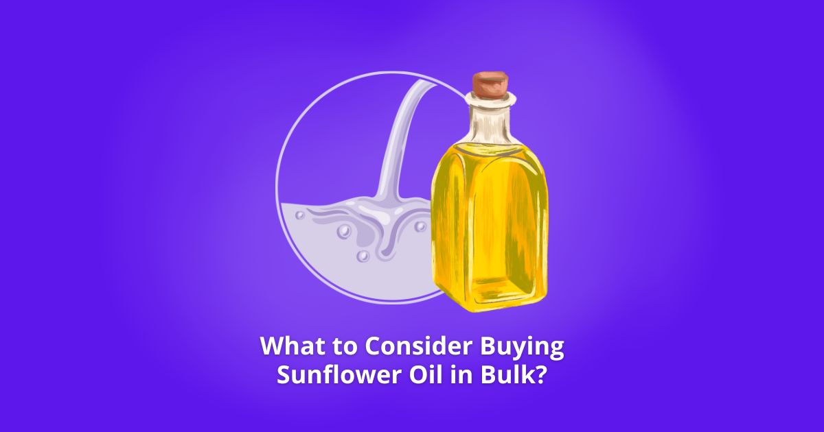 What to Consider Buying Sunflower Oil in Bulk