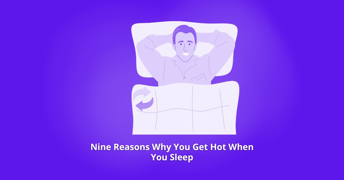 Nine Reasons Why You Get Hot When You Sleep